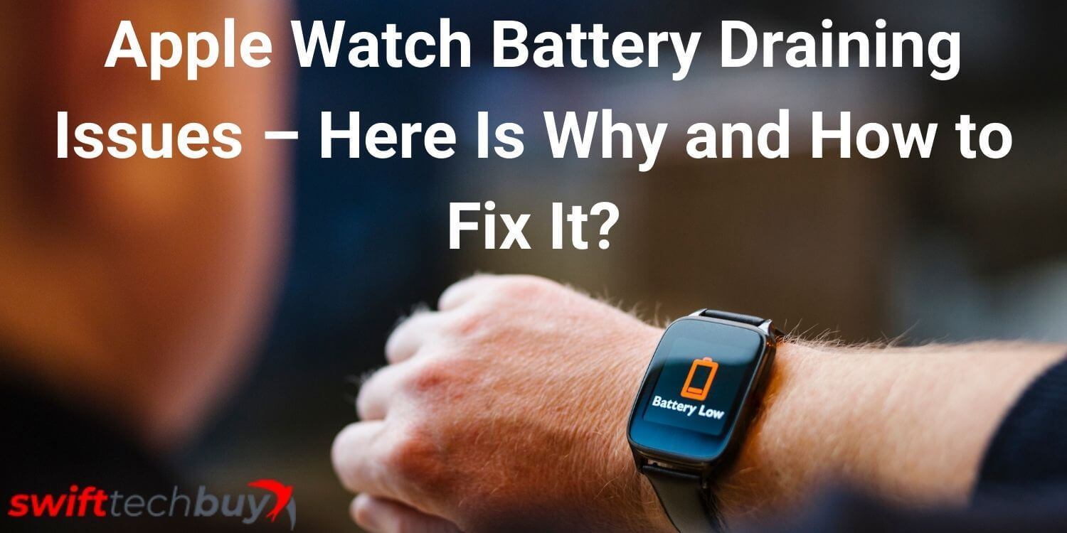 Apple Watch Battery Draining Issues – Here Is Why and How to Fix It?