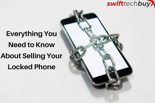 Everything You Need to Know About Selling Your Locked Phone