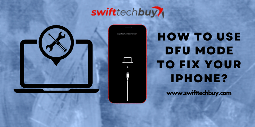 How to Use DFU Mode to Fix your iPhone?